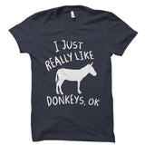 I Just Really Like Donkeys, Ok Shirt