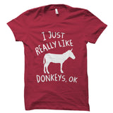 I Just Really Like Donkeys, Ok Shirt