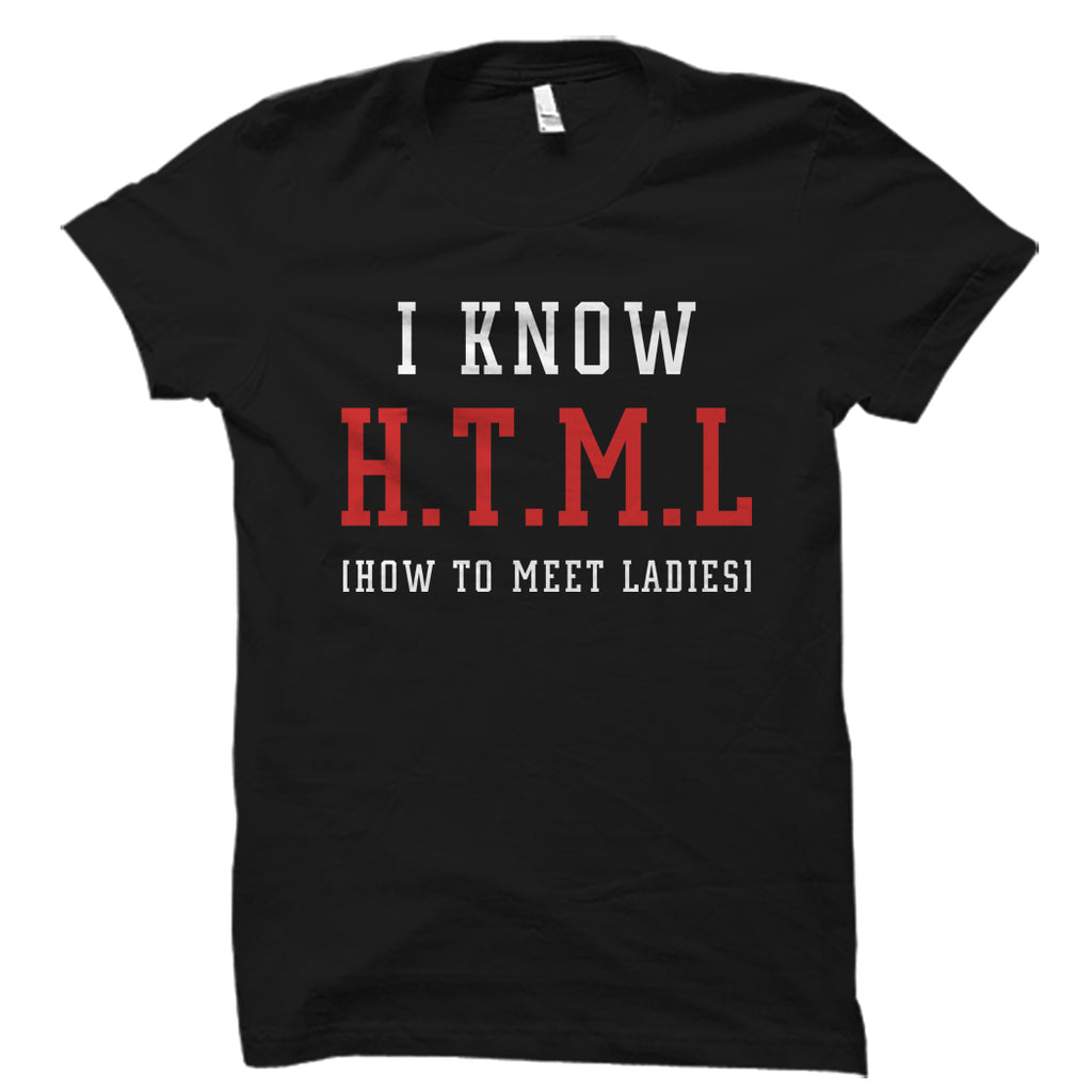 I Know H.T.M.L (How To Meet Ladies) Shirt