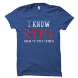 I Know H.T.M.L (How To Meet Ladies) Shirt