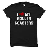 I Love My Roller Coasters Shirt
