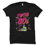 I Love The 80's Shirt