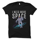 I Need More Space Shirt