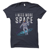I Need More Space Shirt