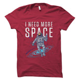 I Need More Space Shirt