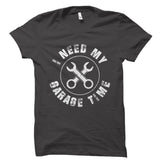 I Need My Garage Time Shirt