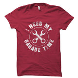 I Need My Garage Time Shirt