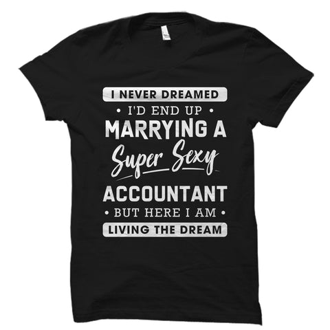 I Never Dreamed I'd End Up Marrying An Accountant Shirt