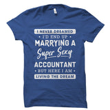 I Never Dreamed I'd End Up Marrying An Accountant Shirt