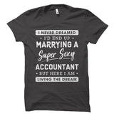 I Never Dreamed I'd End Up Marrying An Accountant Shirt