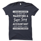 I Never Dreamed I'd End Up Marrying An Accountant Shirt