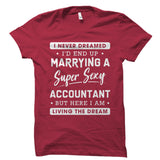 I Never Dreamed I'd End Up Marrying An Accountant Shirt