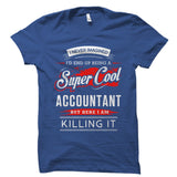 I Never Imagined I'd End Up Being A Super Cool Accountant Shirt