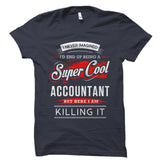 I Never Imagined I'd End Up Being A Super Cool Accountant Shirt