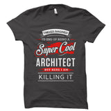 I Never Imagined I'd End Up Being A Super Cool Architect Shirt