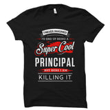 I Never Imagined I'd End Up Being A Super Cool Principal Shirt