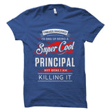 I Never Imagined I'd End Up Being A Super Cool Principal Shirt