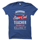 I Never Imagined I'd End Up Being A Super Cool Teacher Shirt