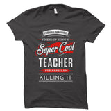 I Never Imagined I'd End Up Being A Super Cool Teacher Shirt