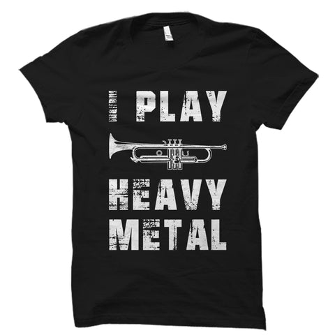 I Play Heavy Metal Shirt
