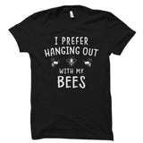 I Prefer Hanging Out With My Bees Shirt
