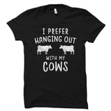 I Prefer Hanging Out With My Cows Shirt