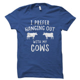 I Prefer Hanging Out With My Cows Shirt