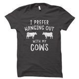 I Prefer Hanging Out With My Cows Shirt