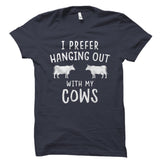 I Prefer Hanging Out With My Cows Shirt