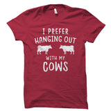 I Prefer Hanging Out With My Cows Shirt