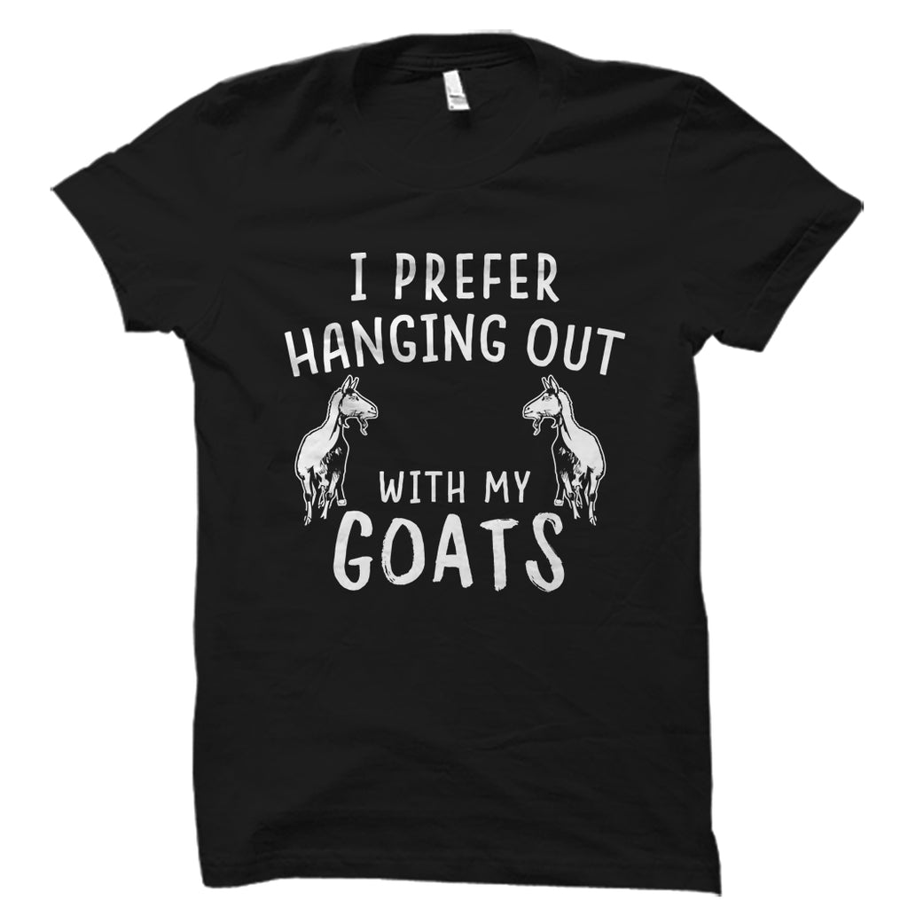 I Prefer Hanging Out With My Goats Shirt
