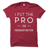 I Put The Pro In Procrastination Shirt