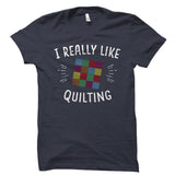 I Really Like Quilting Shirt