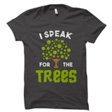 I Speak For The Trees Shirt