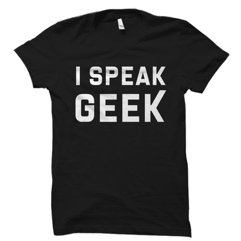 I Speak Geek Shirt