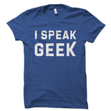 I Speak Geek Shirt