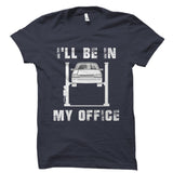 I'll Be In My Office (Car Design) Shirt