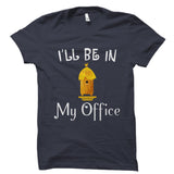 I'll Be In My Office (Beekeeper Design) Shirt