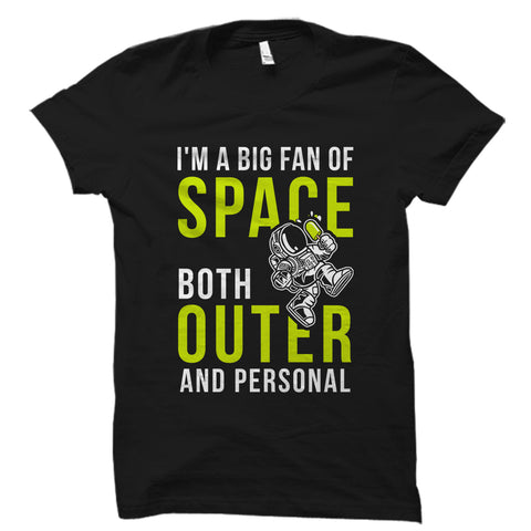 I'm A Big Fan Of Space Both Outer and Personal Shirt