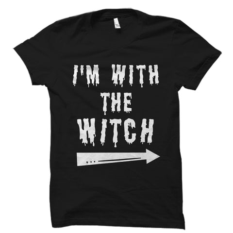 I'm With The Witch Shirt