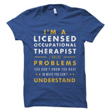 I'm A Licensed Occupational Therapist Shirt