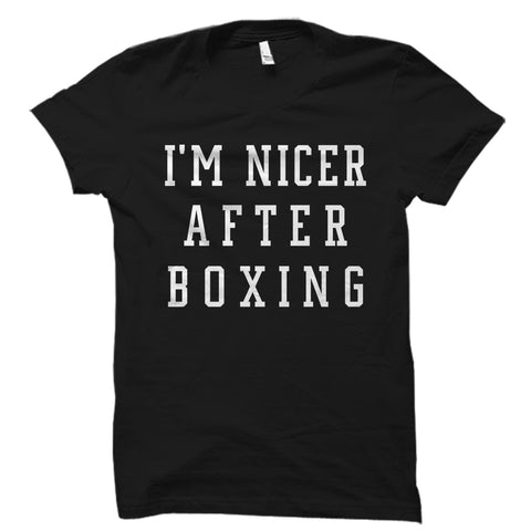 I'm Nicer After Boxing Shirt