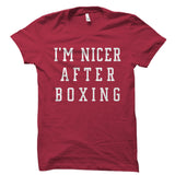I'm Nicer After Boxing Shirt
