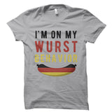I'm On My Wurst Behavior Shirt