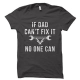 If Dad Can't Fix It No One Can Shirt