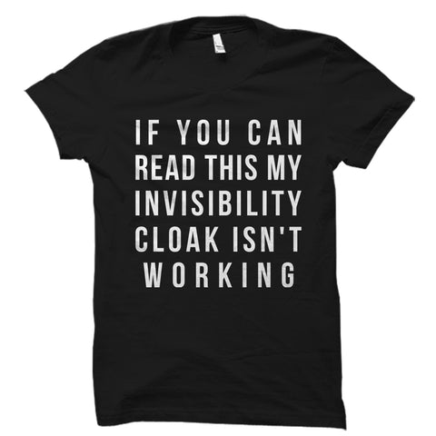 My Invisibility Cloak Isn't Working Shirt