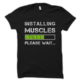 Installing Muscles Please Wait Shirt