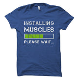 Installing Muscles Please Wait Shirt