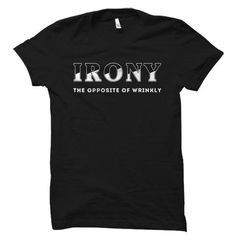 Irony The Opposite Of Wrinkly Shirt