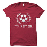 It's In My DNA (Soccer) Shirt